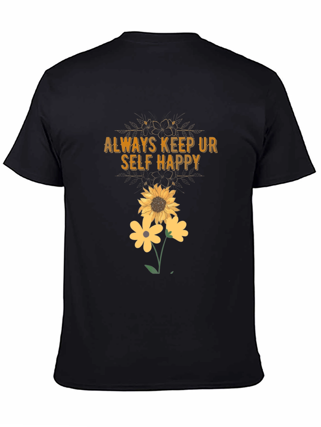 Always Keep Ur Self Happy T-Shirt Sunflower Graphic Tee