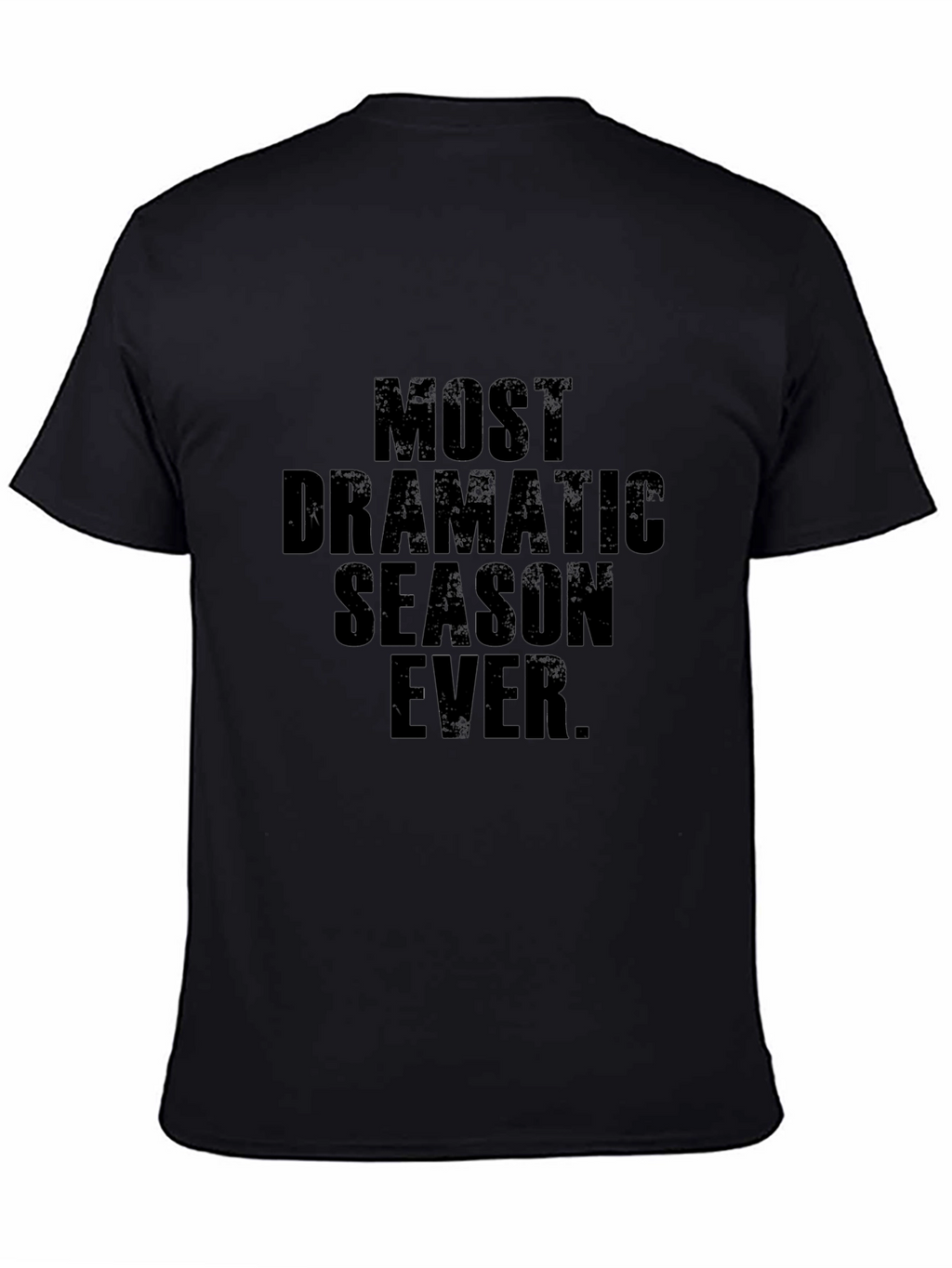 Most Dramatic Season Ever T-Shirt