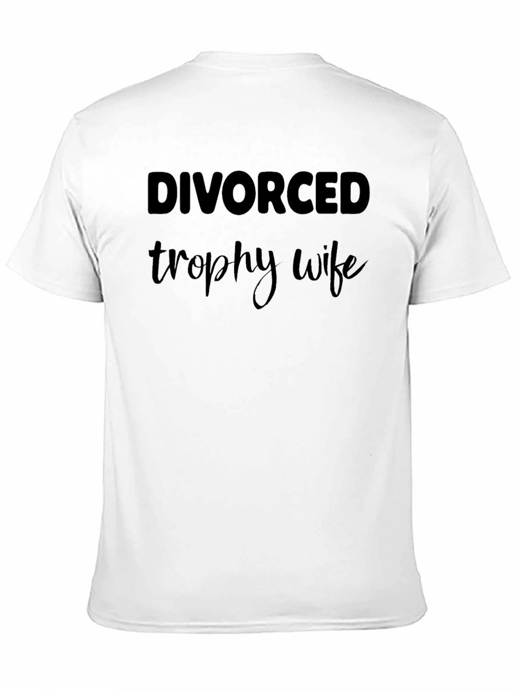 Divorced Trophy Wife Graphic Tee