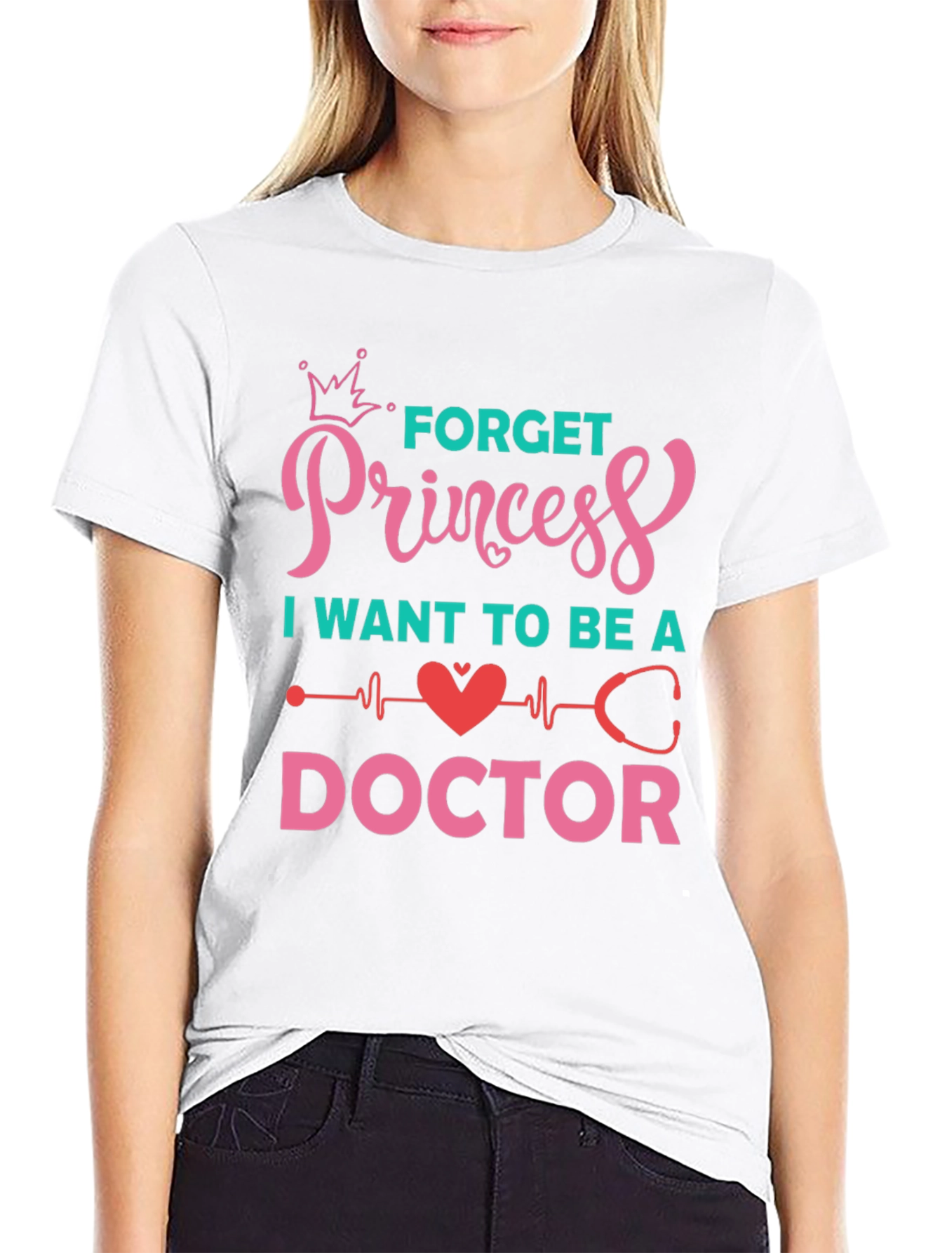 Forget Princess Be a Doctor Graphic Tee