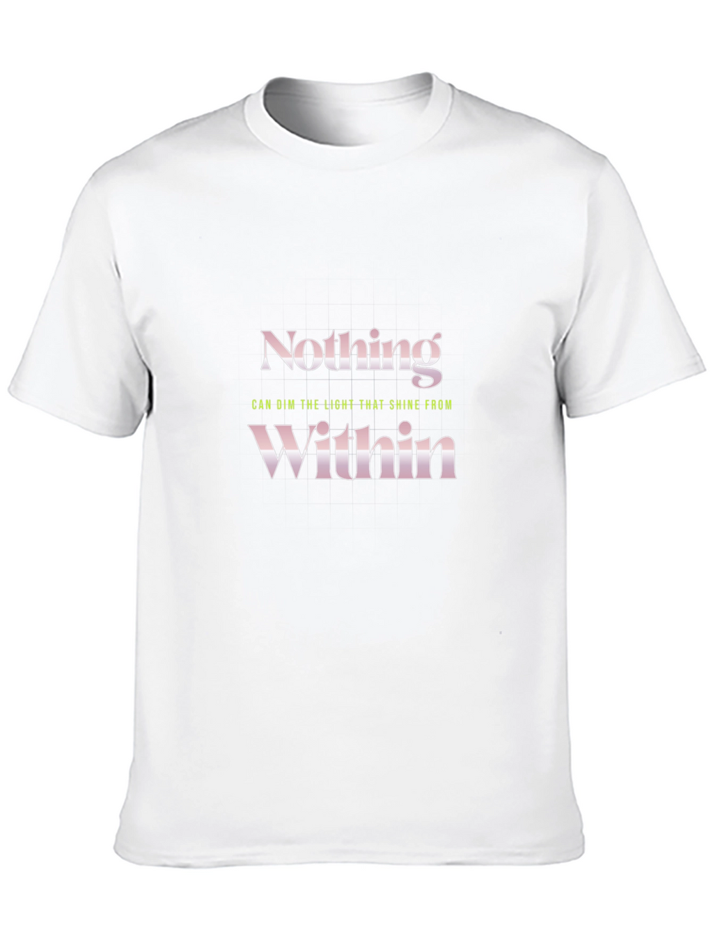 Nothing Within T-Shirt - Motivational Quote