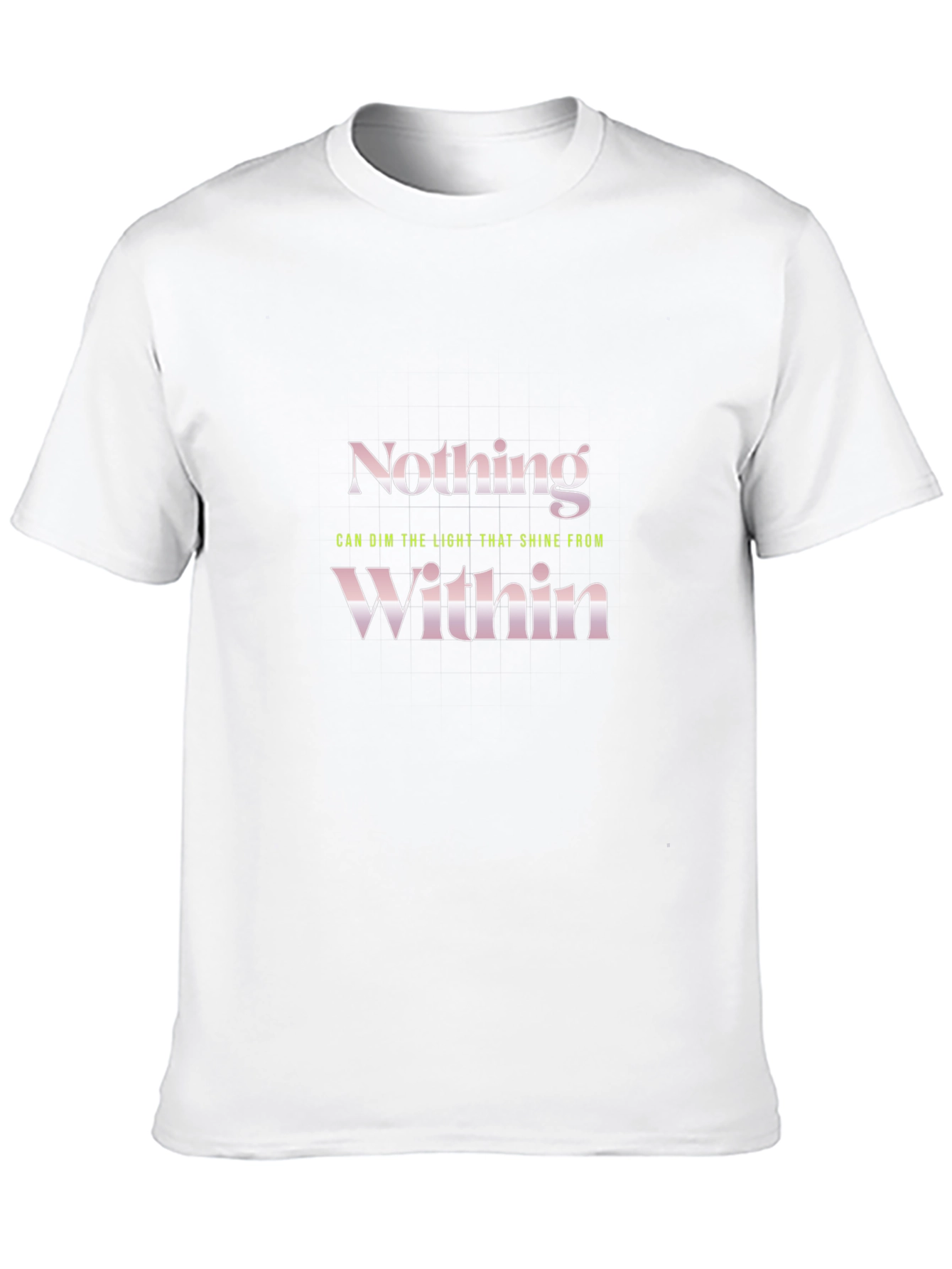 Nothing Within T-Shirt - Motivational Quote