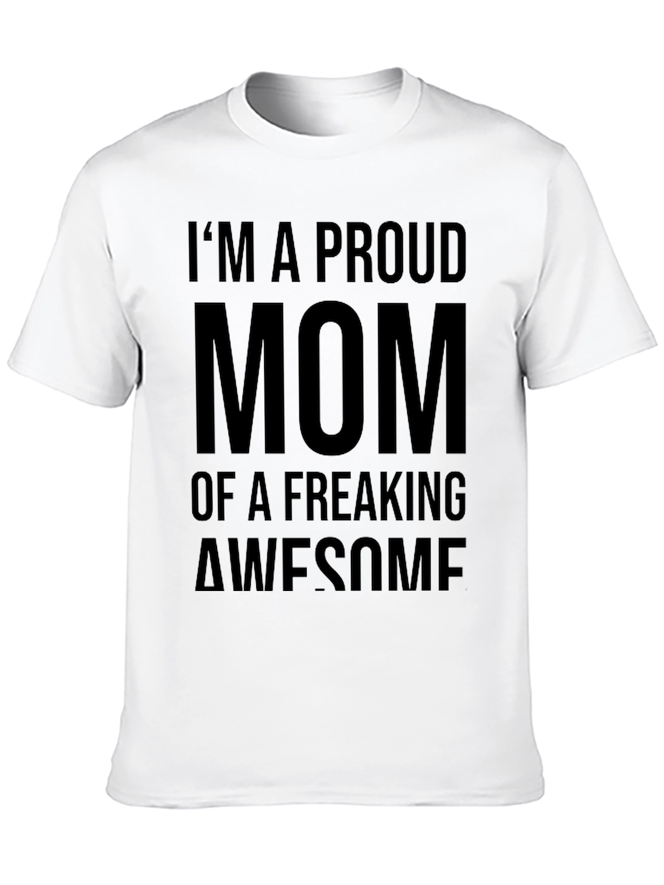 Proud Mom Graphic Tee - Freaking Awesome T-Shirt