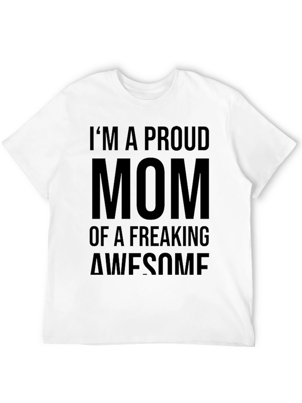 Proud Mom Graphic Tee - Freaking Awesome T-Shirt