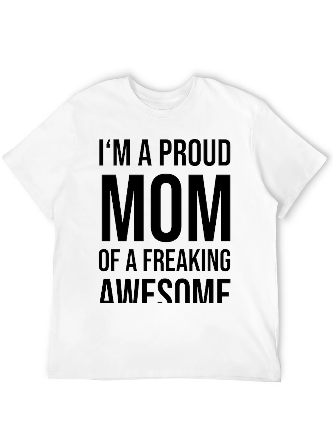 Proud Mom Graphic Tee - Freaking Awesome T-Shirt