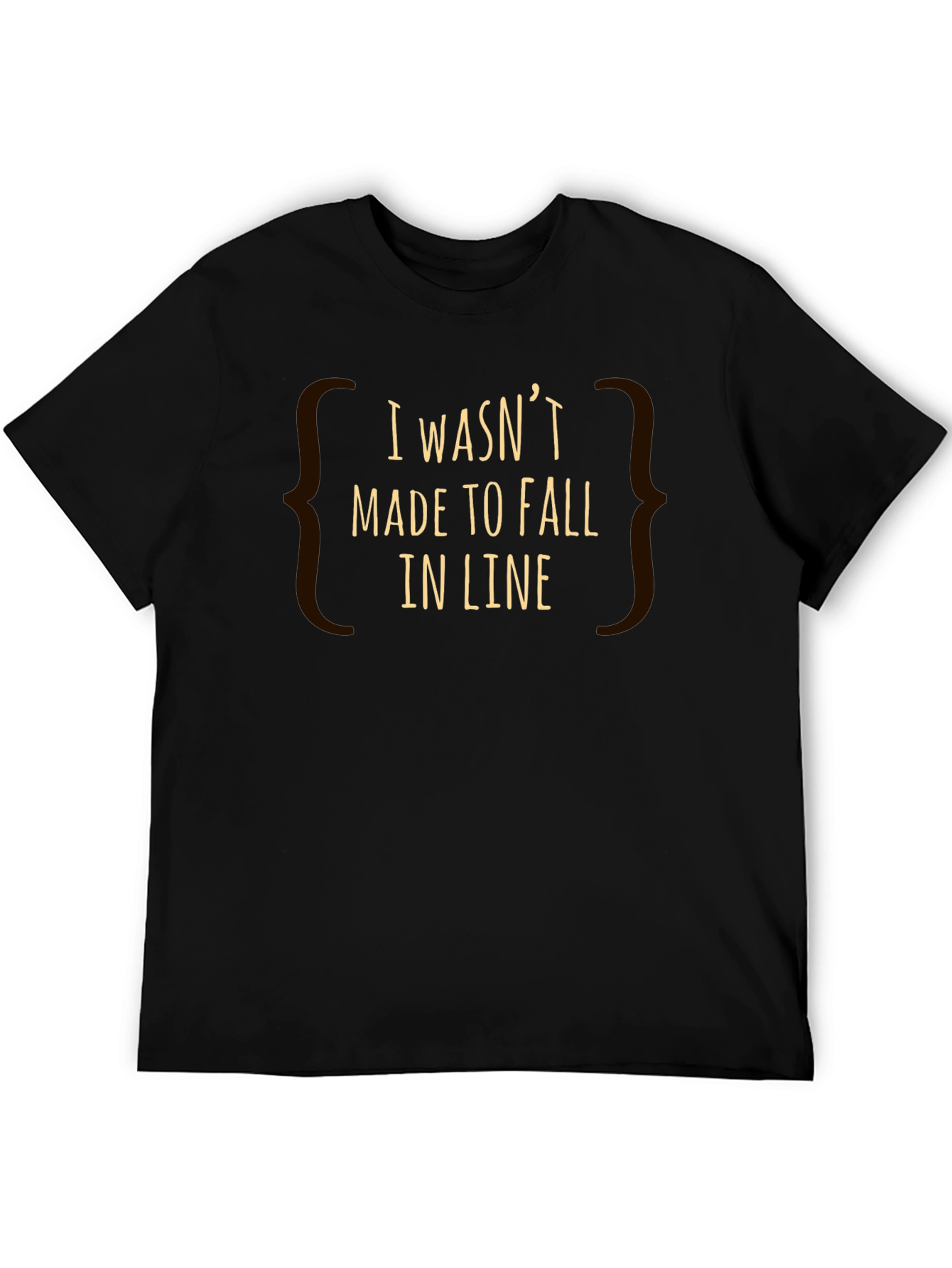 I Wasnt Made to Fall in Line Graphic Tee