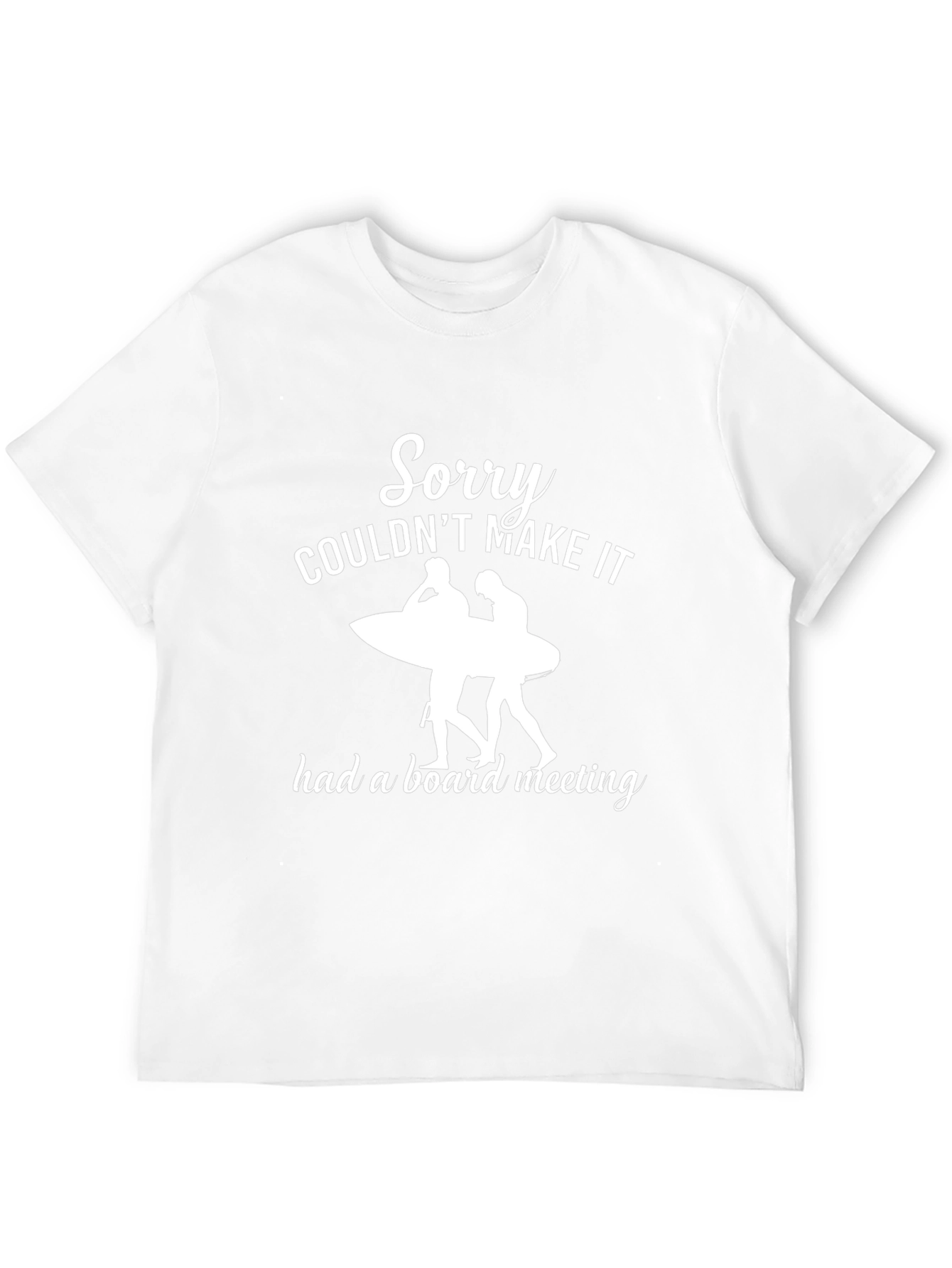 Sorry Had a Board Meeting T-Shirt