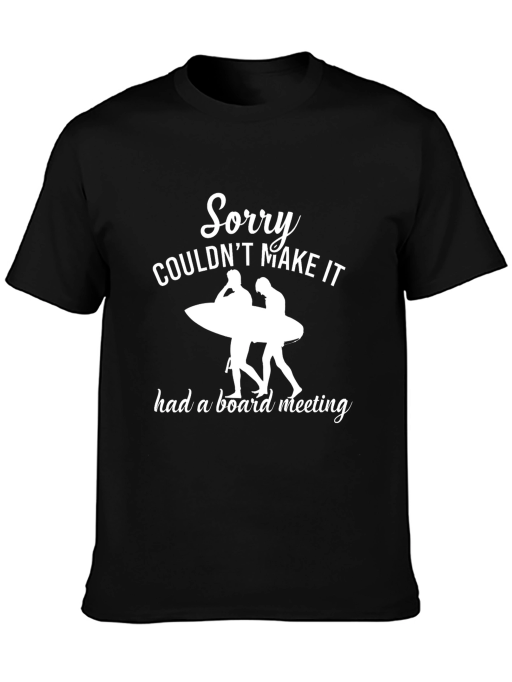 Sorry Had a Board Meeting T-Shirt
