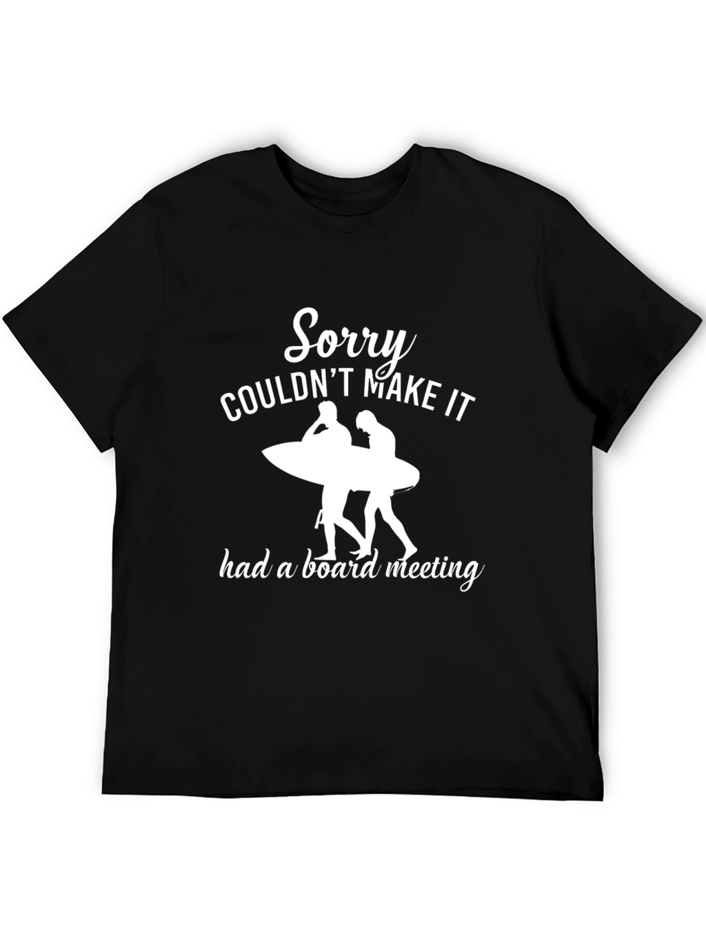 Sorry Had a Board Meeting T-Shirt
