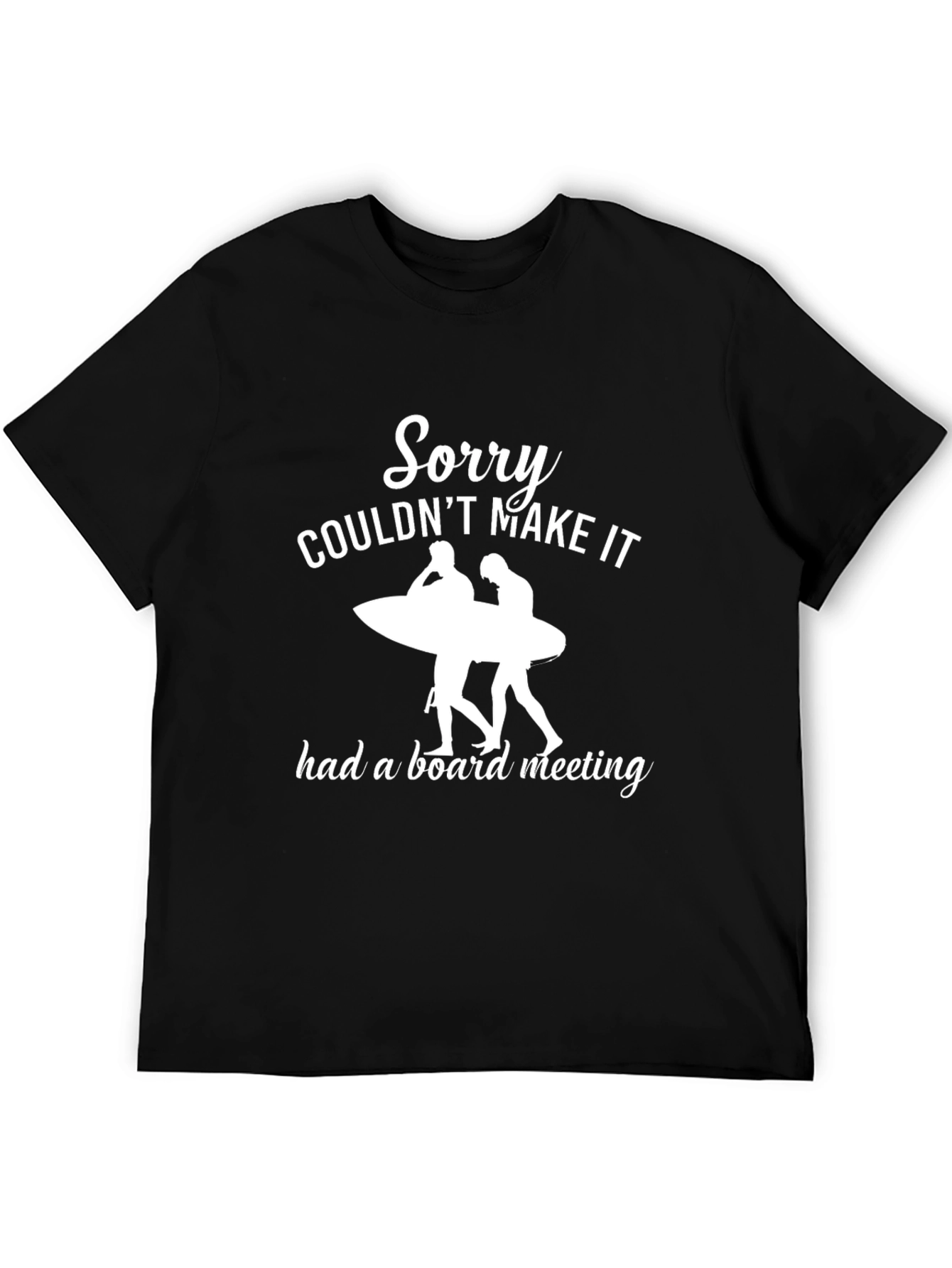 Sorry Had a Board Meeting T-Shirt
