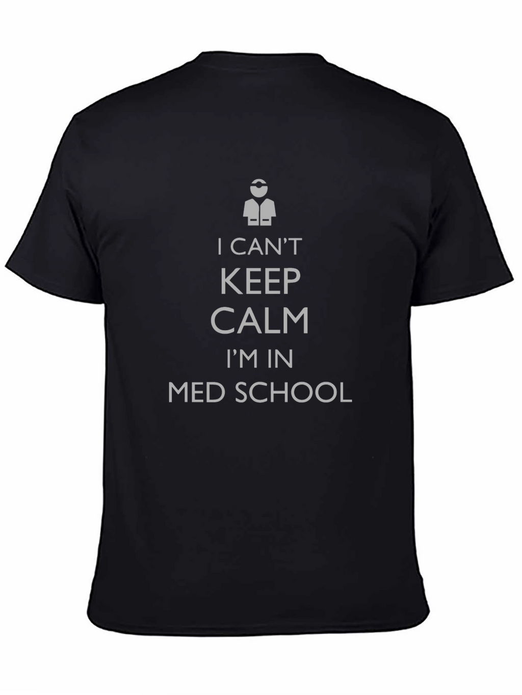 I Cant Keep Calm Im in Med School T-Shirt