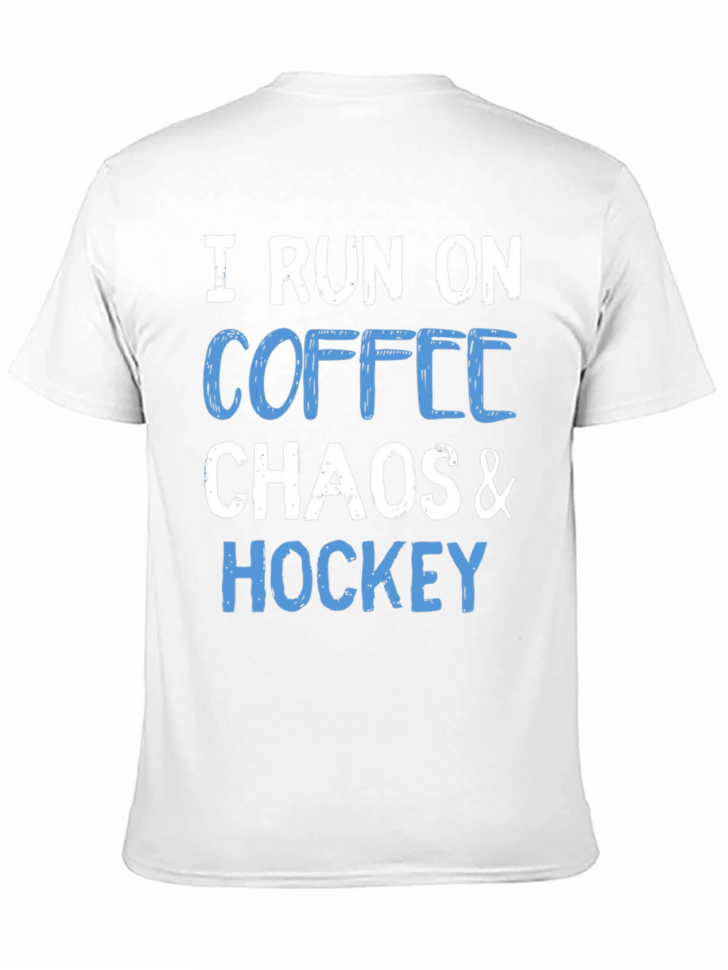 I Run on Coffee Chaos & Hockey T-Shirt