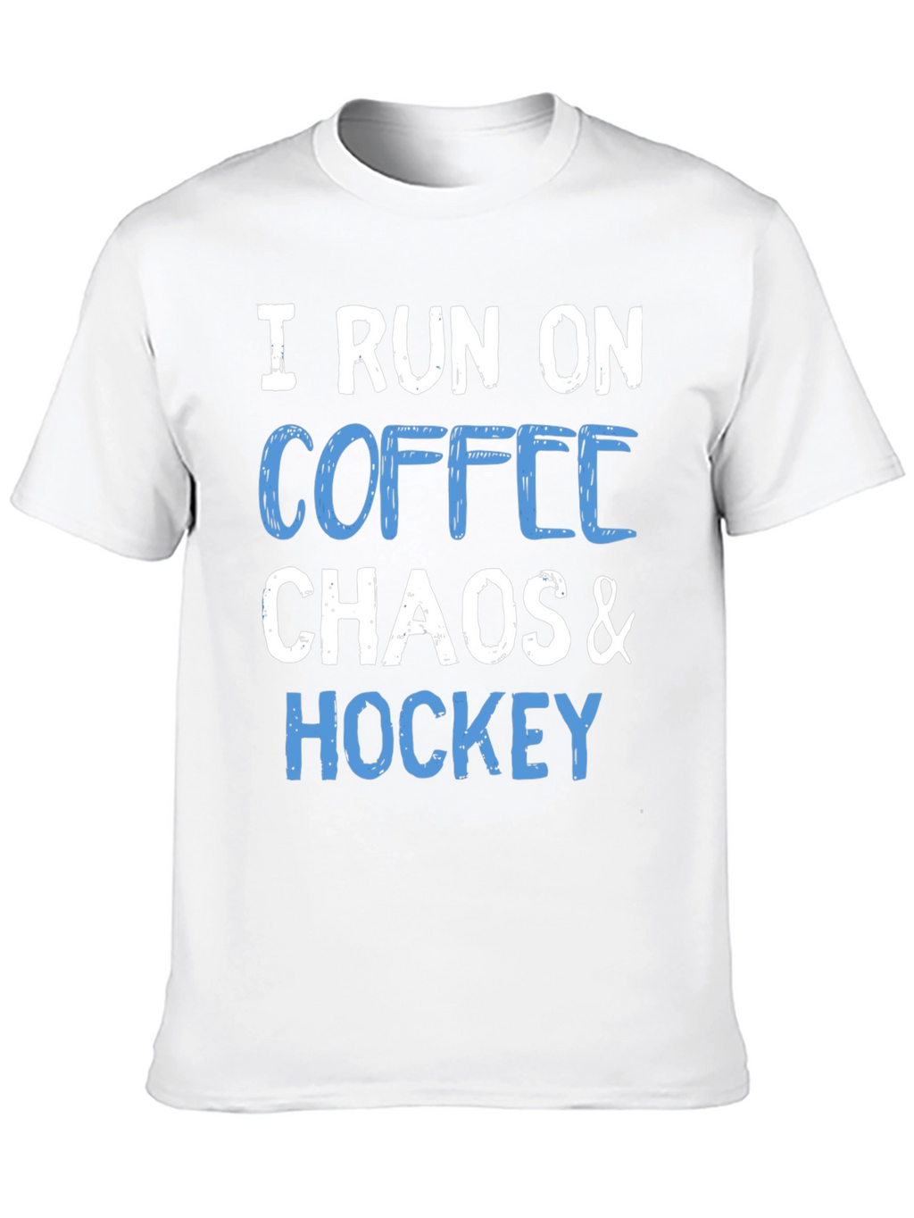 I Run on Coffee Chaos & Hockey T-Shirt