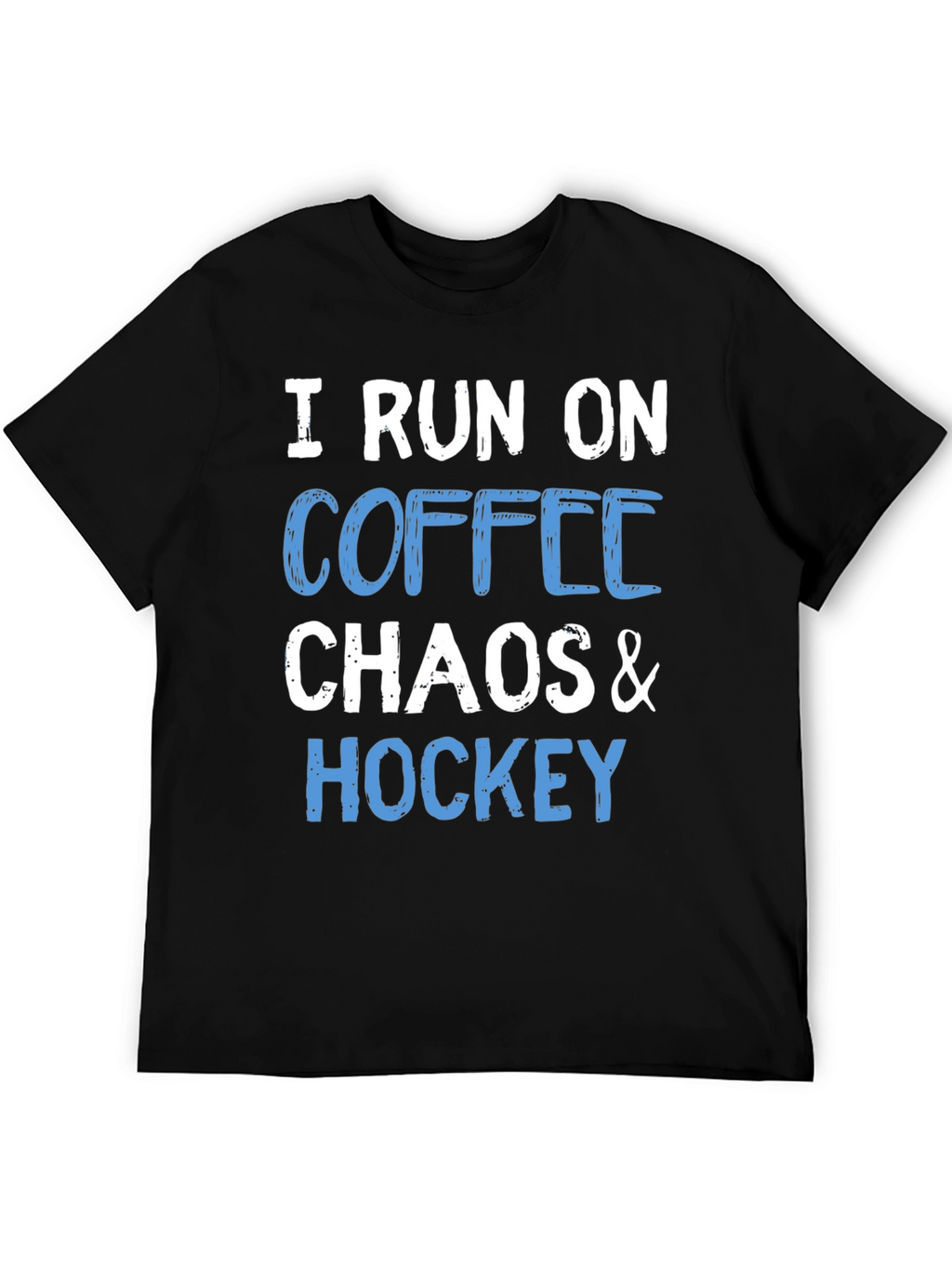 I Run on Coffee Chaos & Hockey T-Shirt