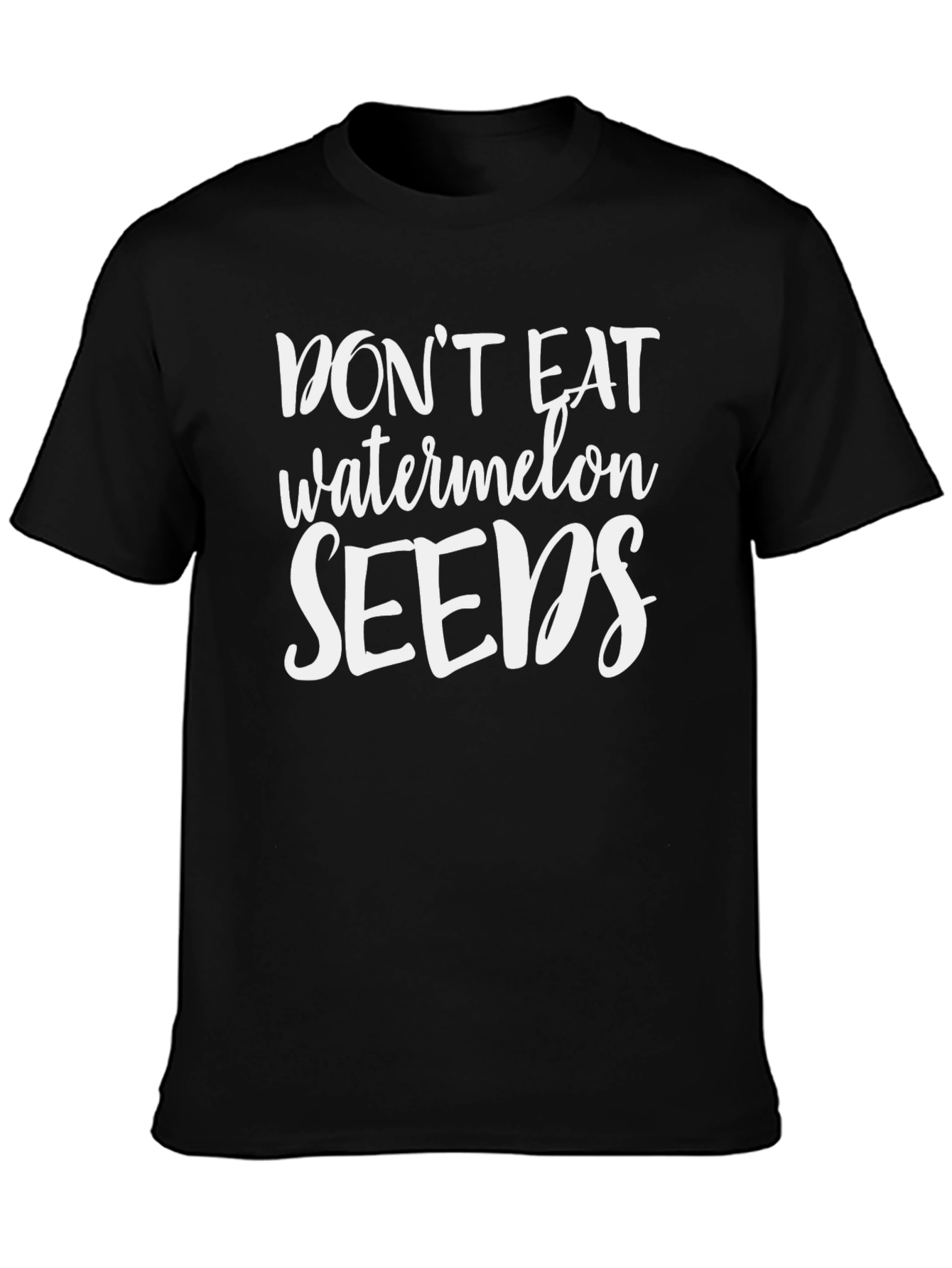 Dont Eat Watermelon Seeds Black T-Shirt