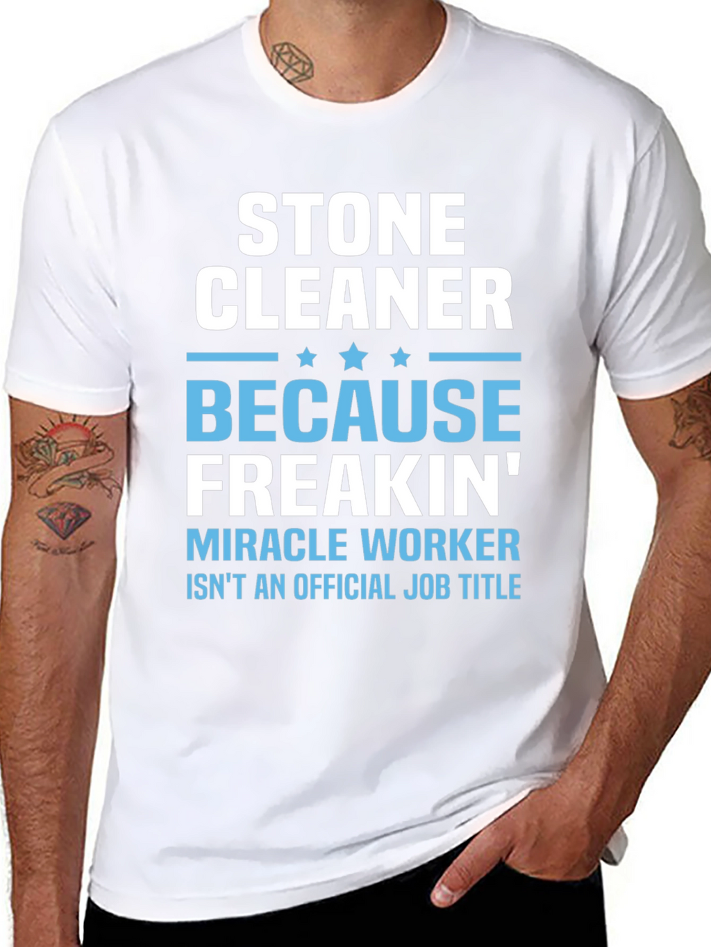 Stone Cleaner - Because Freakin Miracle Worker T-Shirt