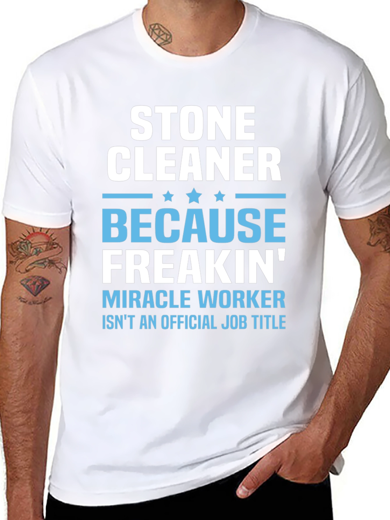 Stone Cleaner - Because Freakin Miracle Worker T-Shirt