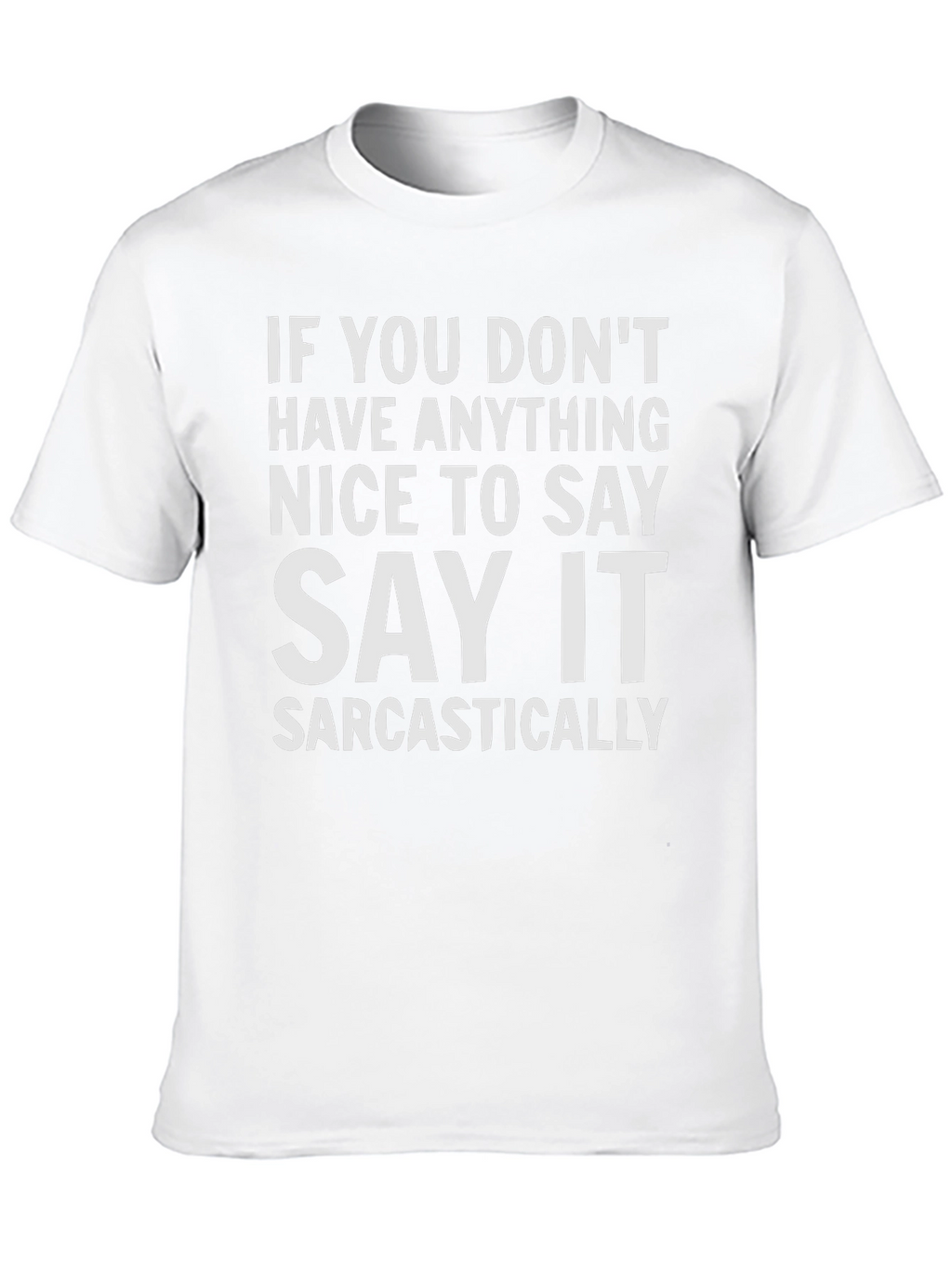 Sarcastic Statement T-Shirt - Funny Graphic Tee