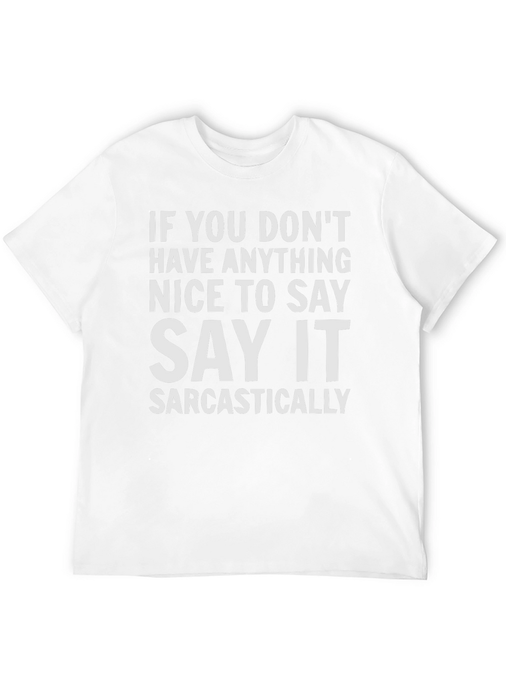 Sarcastic Statement T-Shirt - Funny Graphic Tee