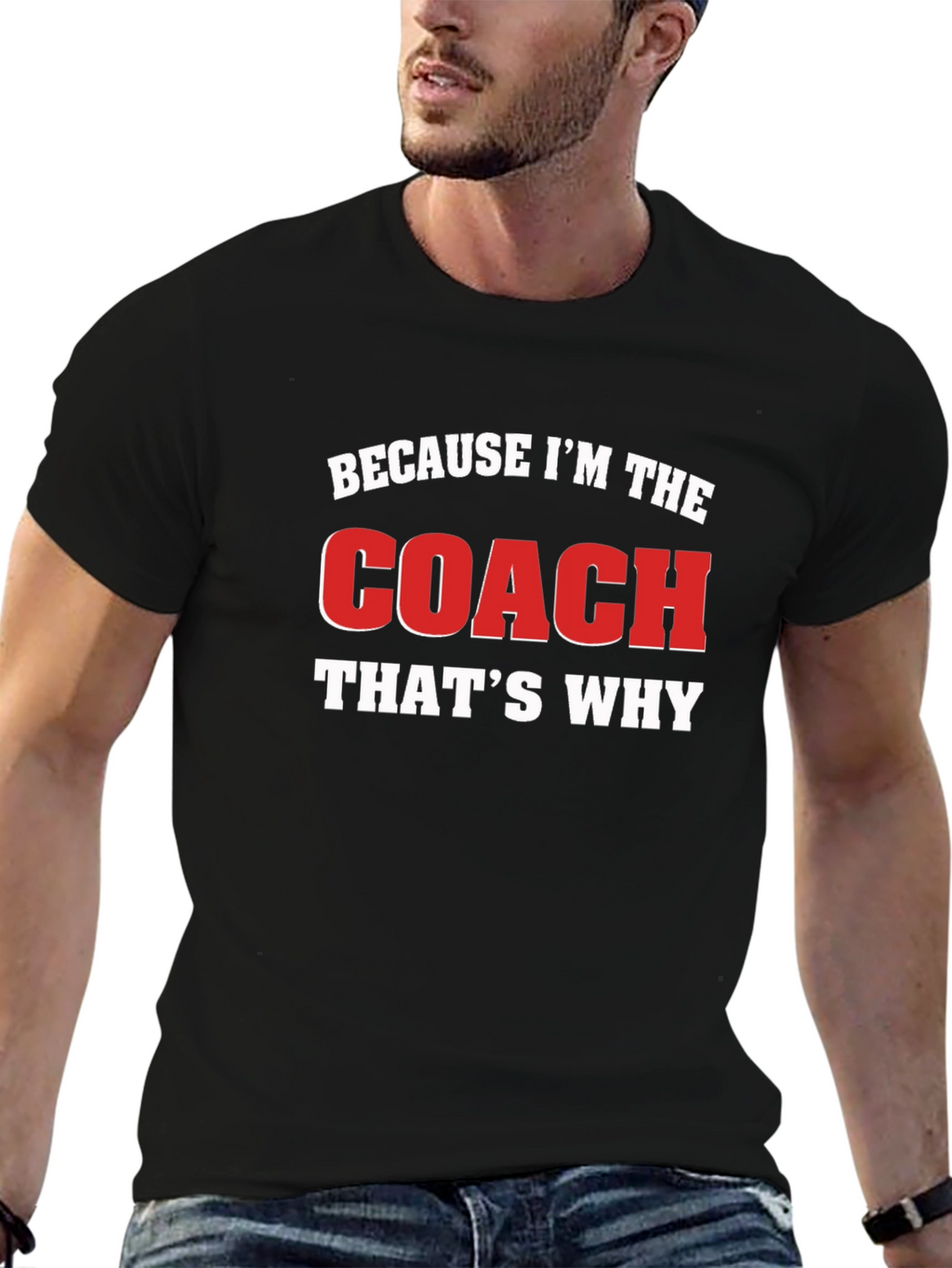 Because Im The Coach Thats Why Black T-Shirt