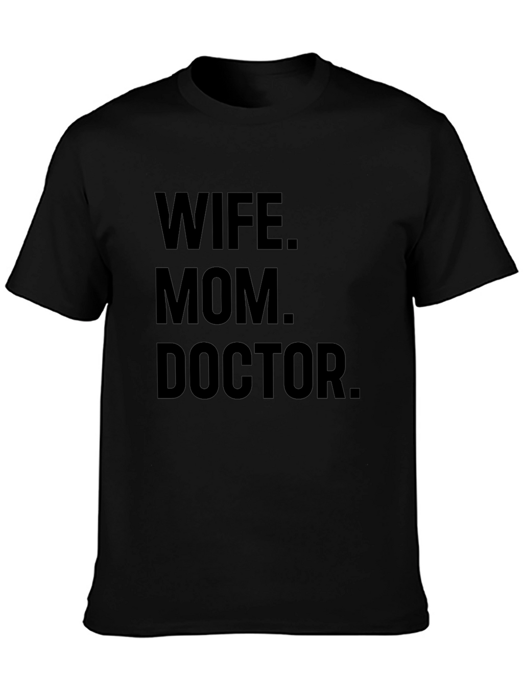 Wife Mom Doctor T-Shirt - Unique Gift