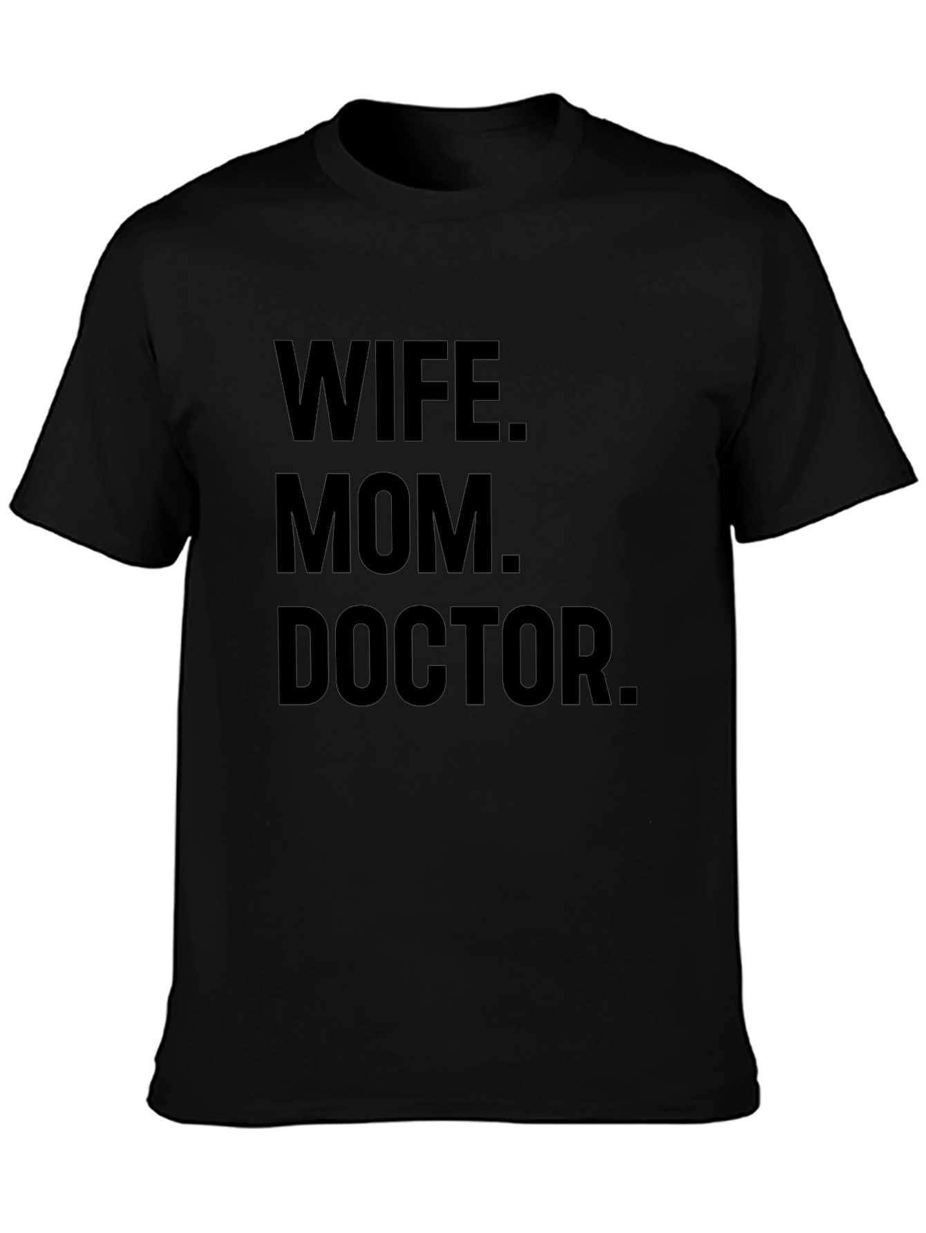 Wife Mom Doctor T-Shirt - Unique Gift