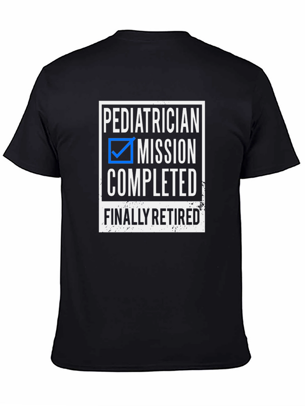 Pediatrician Retired T-Shirt - Mission Completed