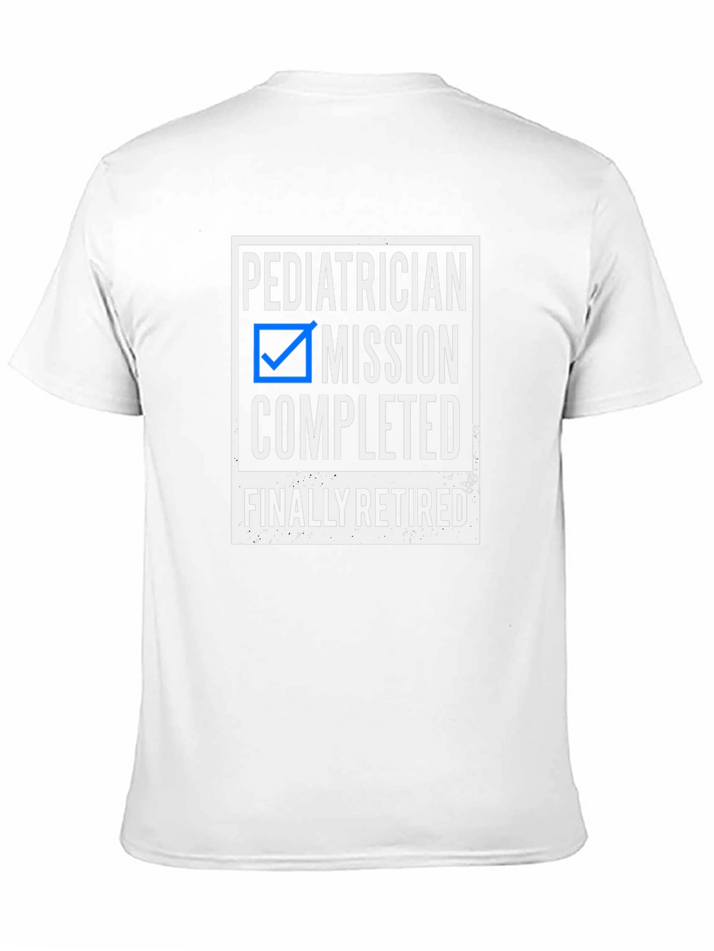 Pediatrician Retired T-Shirt - Mission Completed