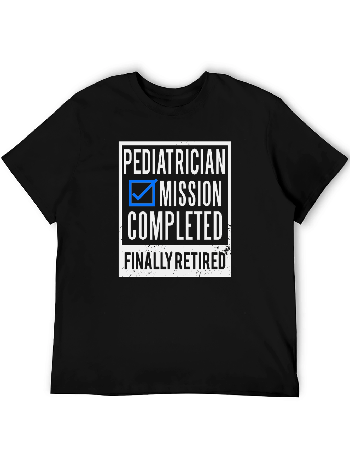 Pediatrician Retired T-Shirt - Mission Completed