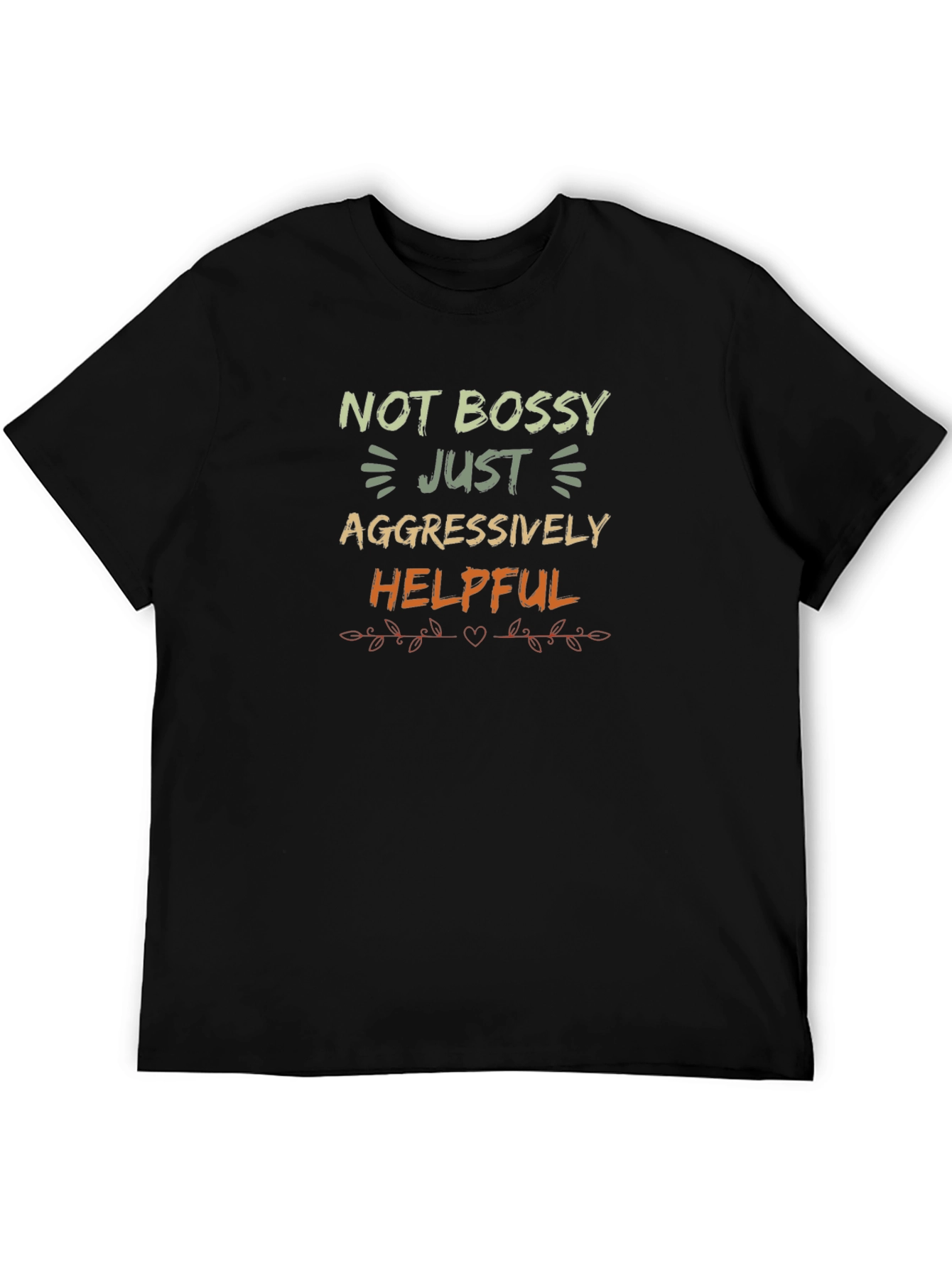 Not Bossy Just Aggressively Helpful T-Shirt