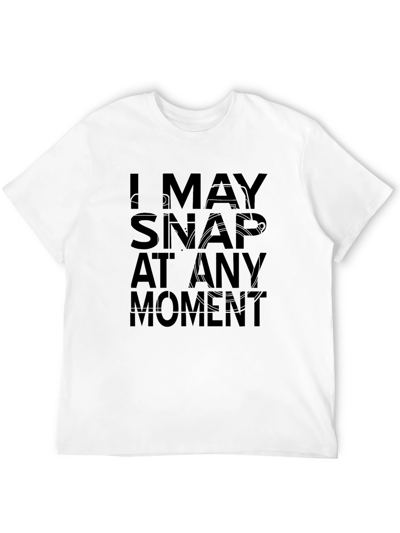 I May Snap At Any Moment Funny Graphic Tee