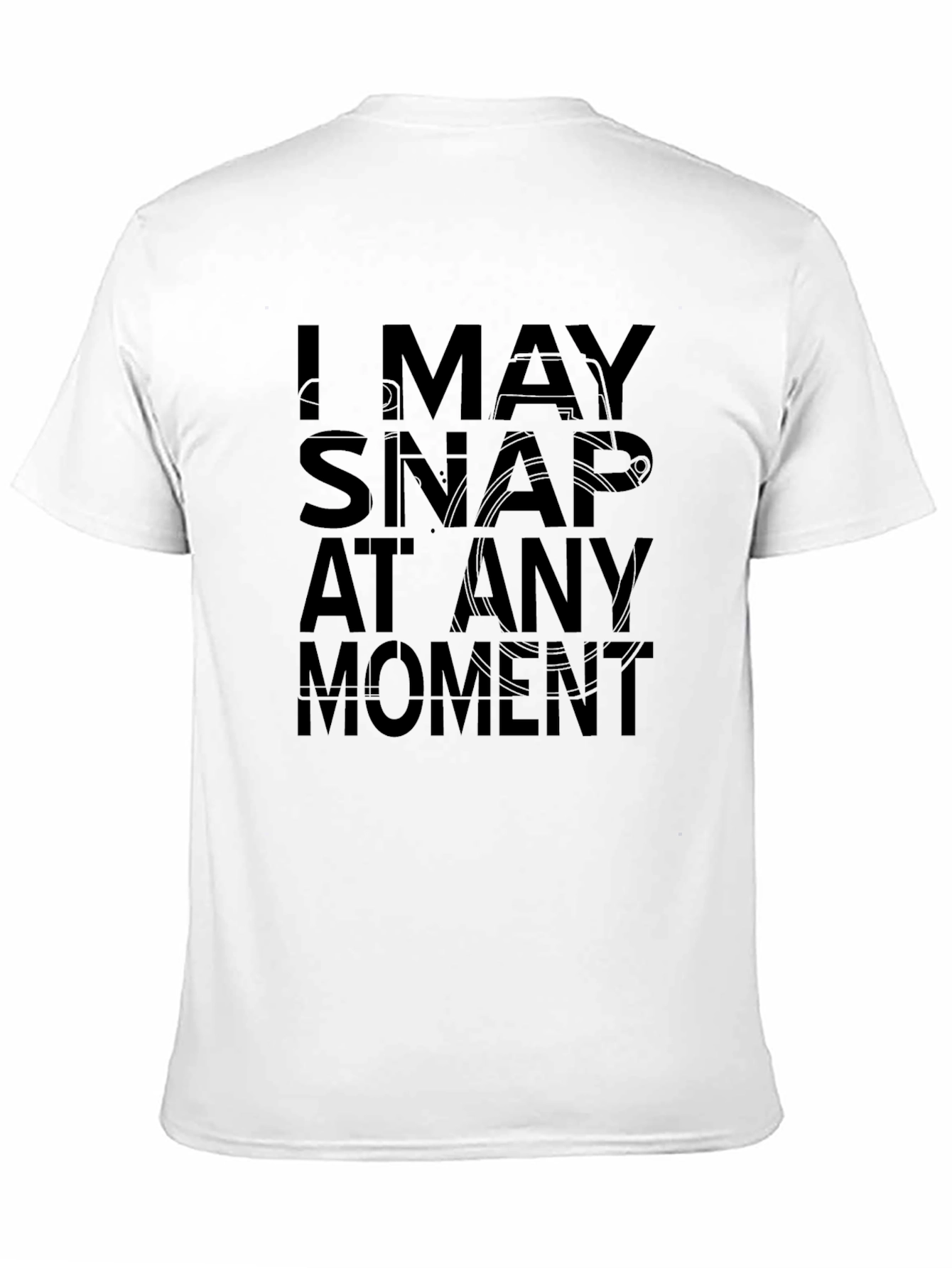 I May Snap At Any Moment Funny Graphic Tee