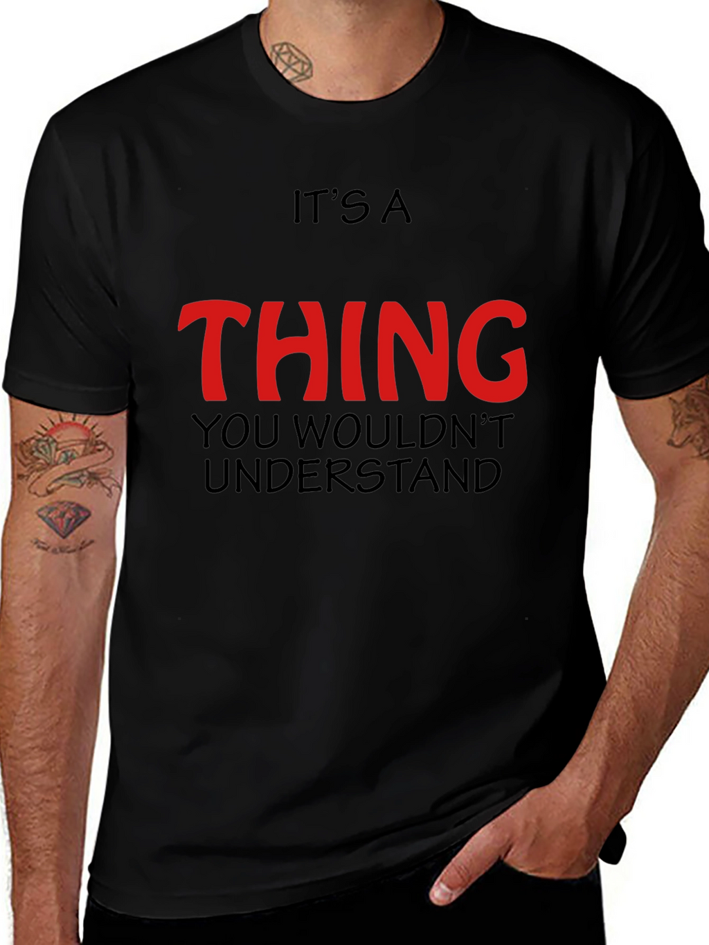 Its a Thing You Wouldnt Understand - Graphic T-Shirt
