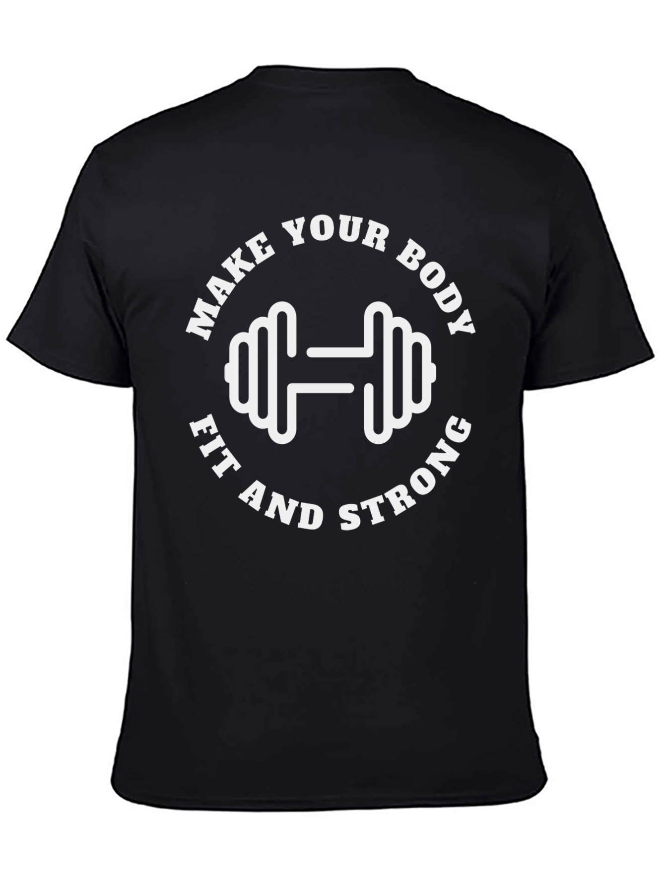 Make Your Body Fit and Strong T-Shirt