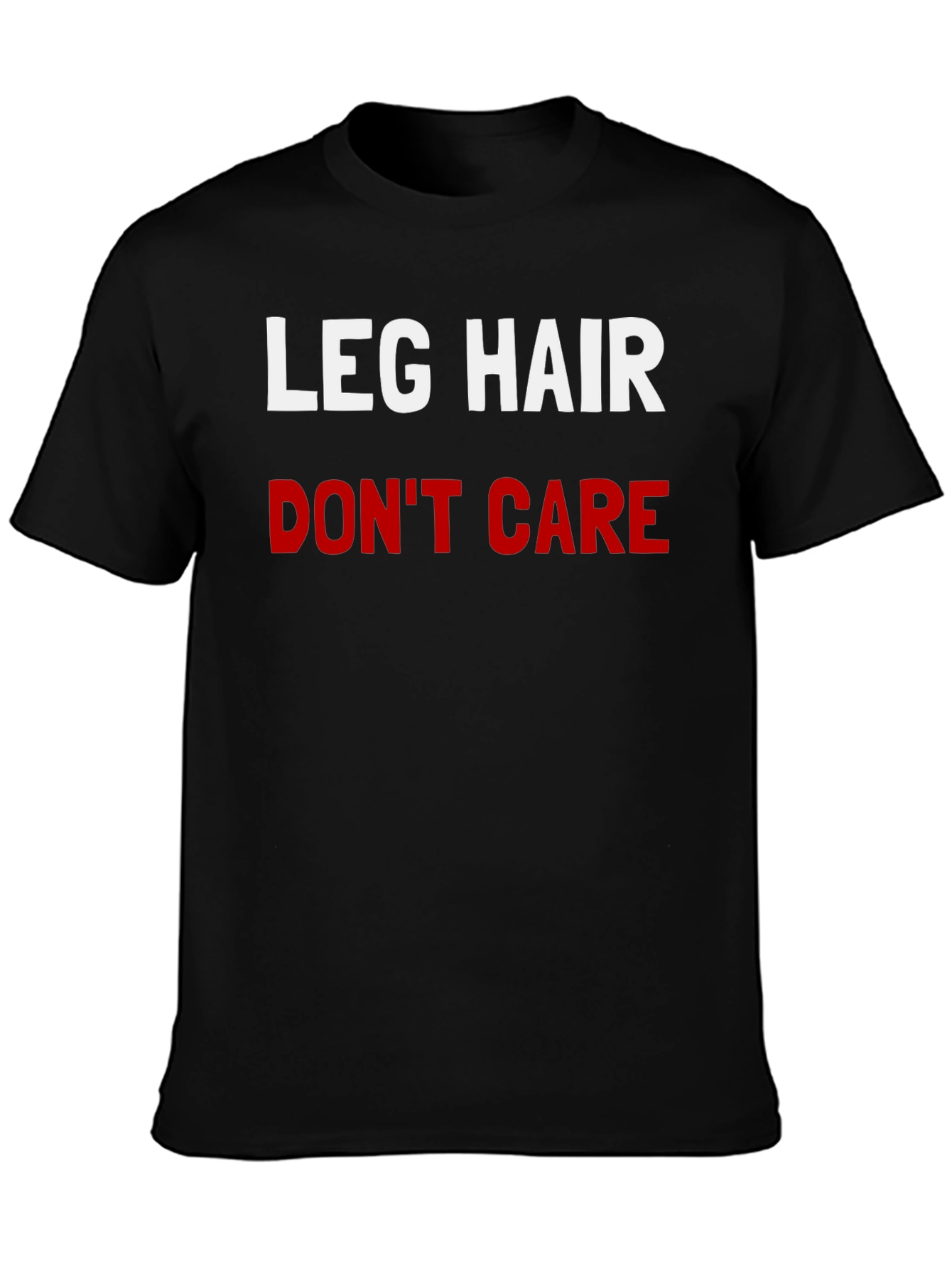 Leg Hair Dont Care Graphic Tee - Black T-Shirt