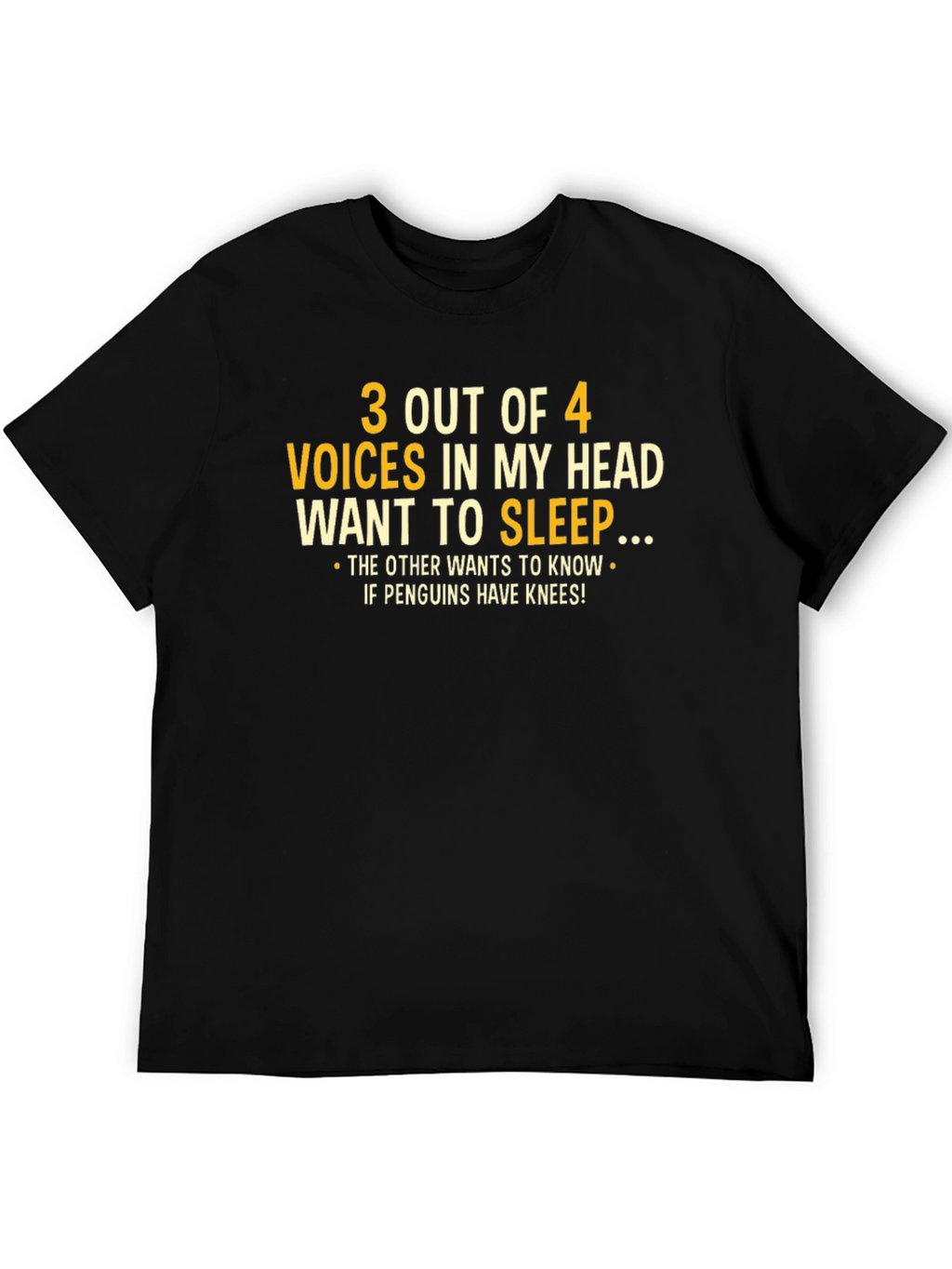 Funny Graphic Tee: 3 Out of 4 Voices