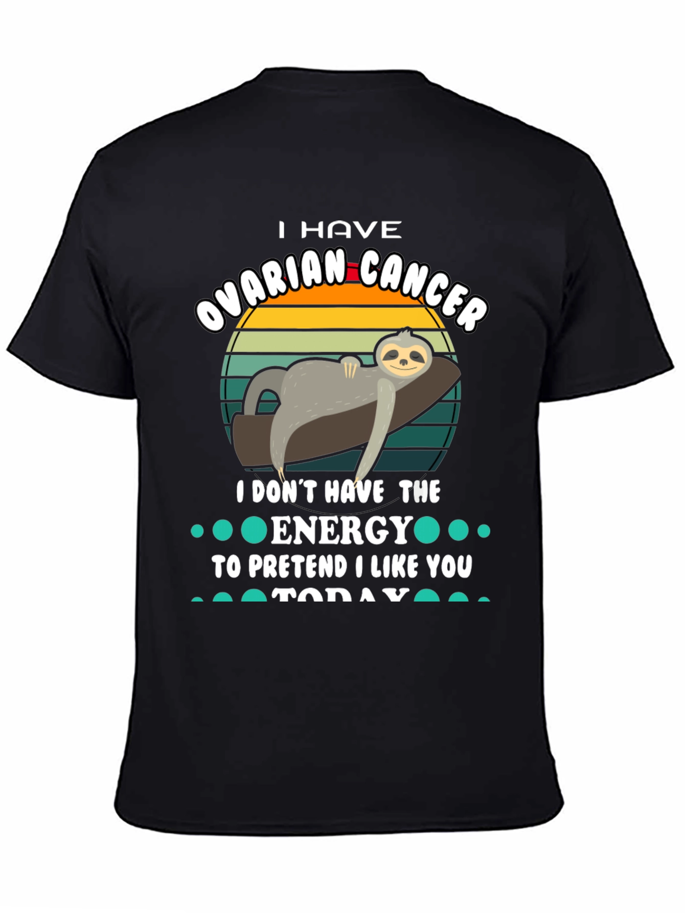 Ovarian Cancer Sloth T-Shirt - I Dont Have The Energy Tee