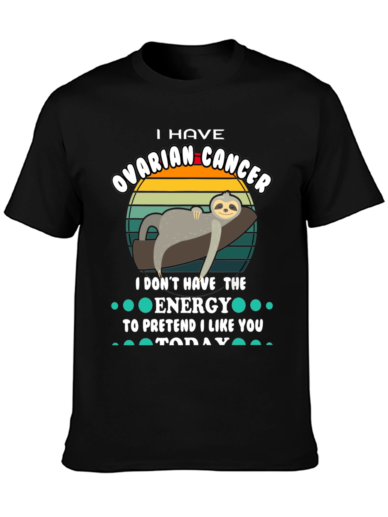 Ovarian Cancer Sloth T-Shirt - I Dont Have The Energy Tee