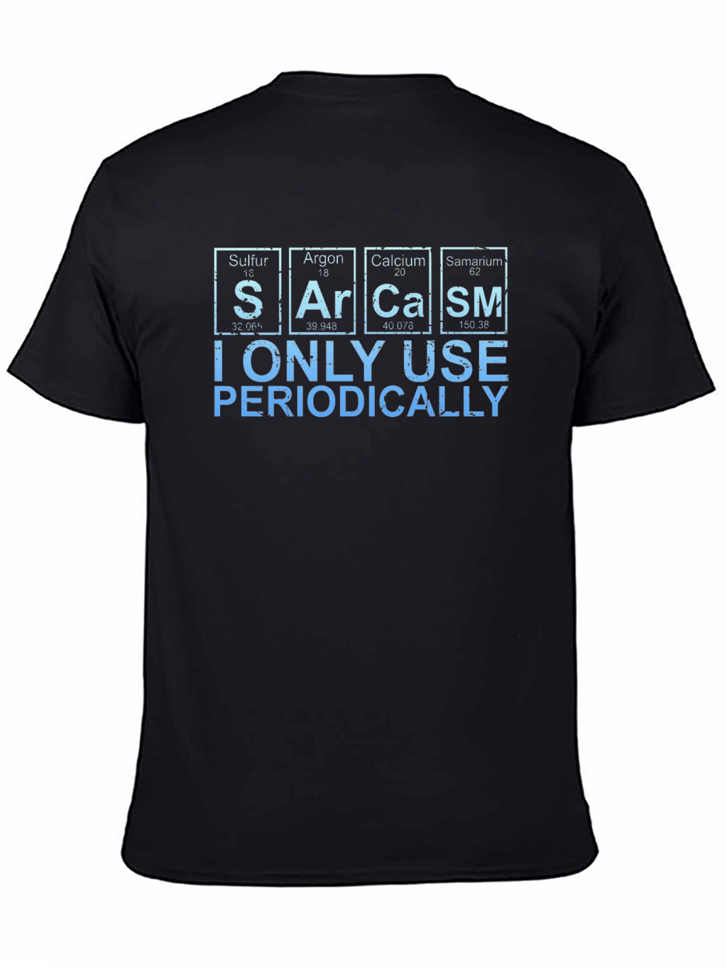 Sarcasm Periodically T-Shirt - Funny Science Humor Tee