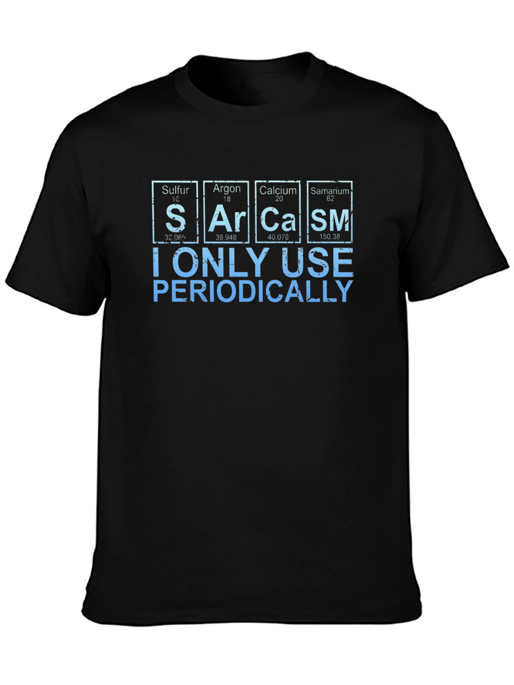 Sarcasm Periodically T-Shirt - Funny Science Humor Tee