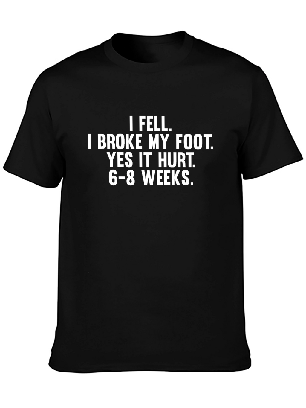 I Fell Broke My Foot T-Shirt