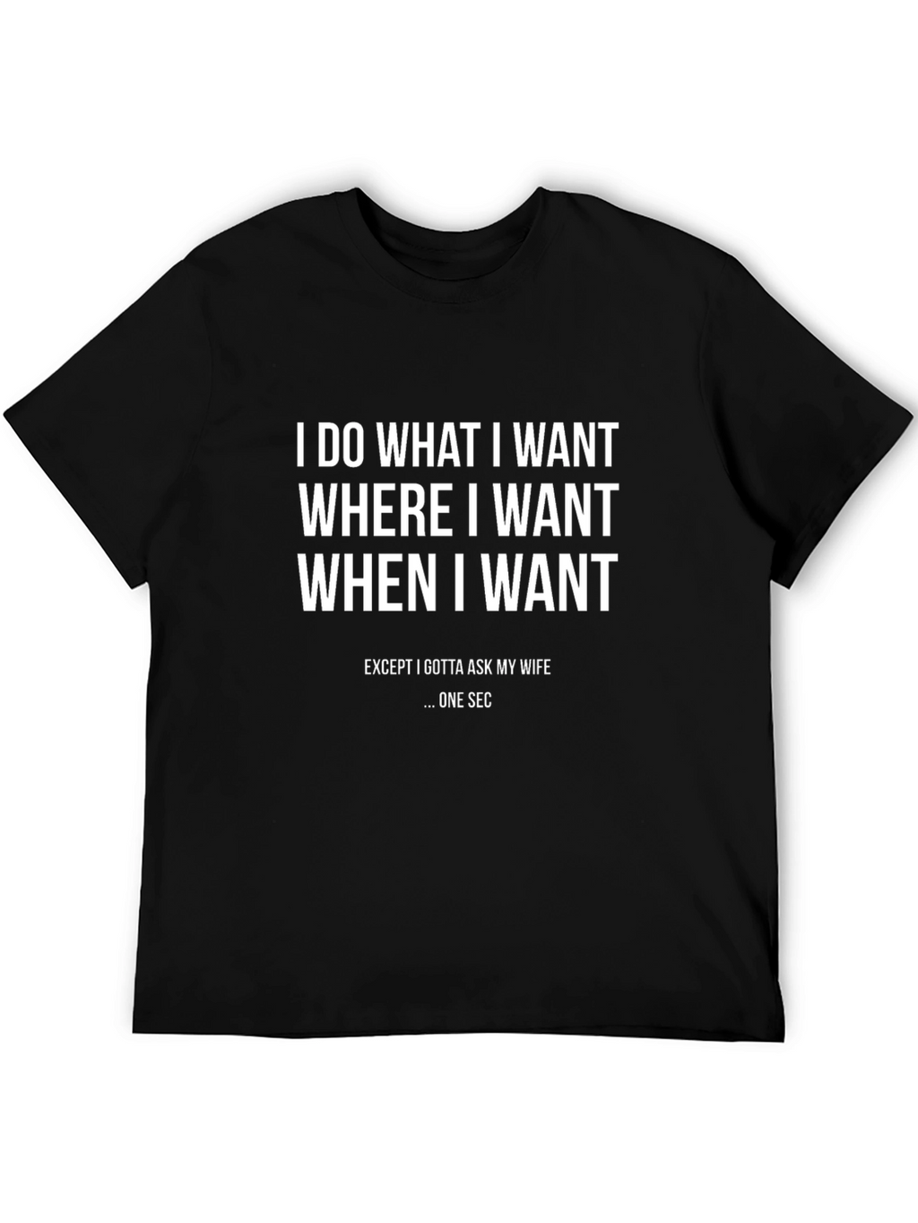 Funny I Do What I Want Graphic T-Shirt