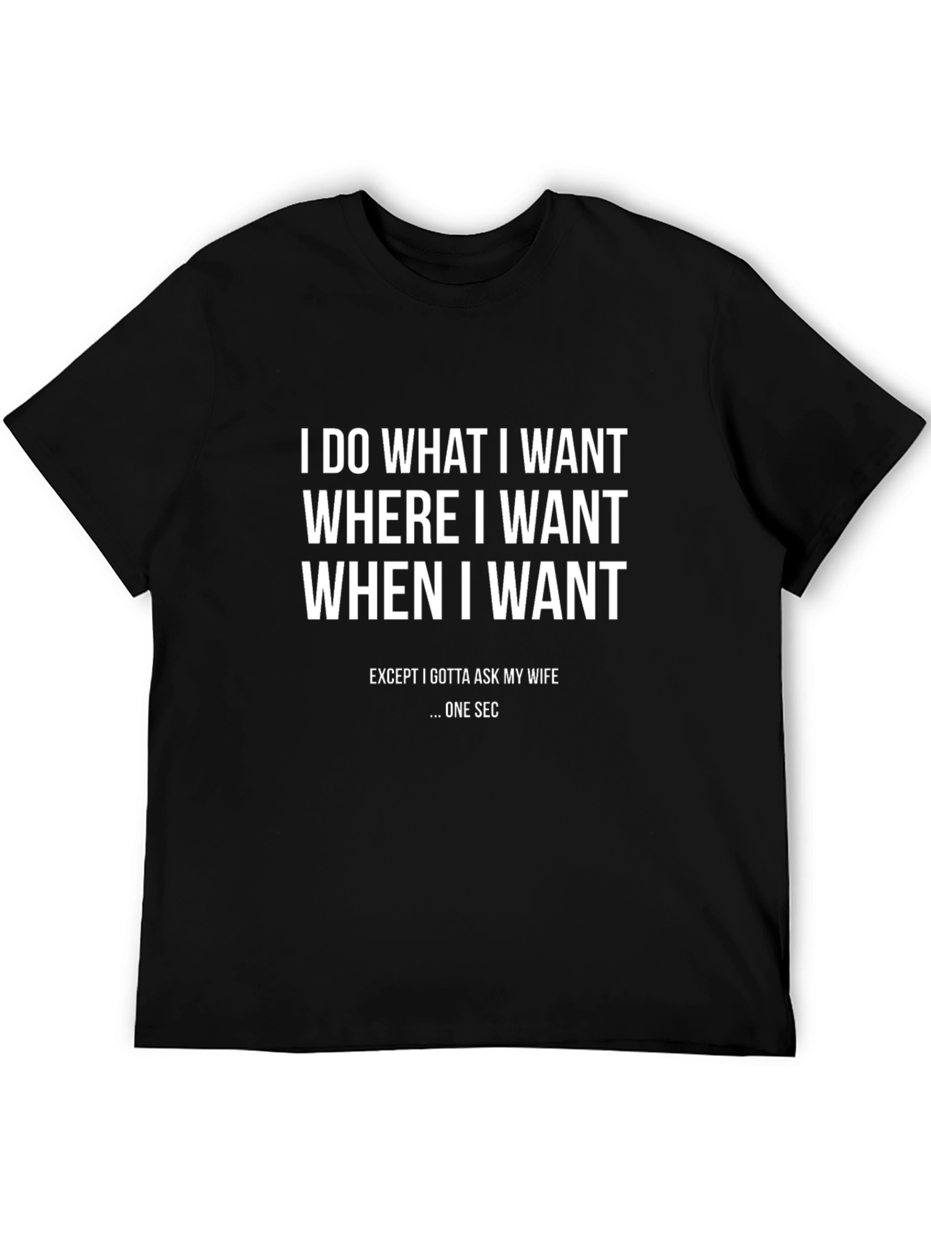 Funny I Do What I Want Graphic T-Shirt