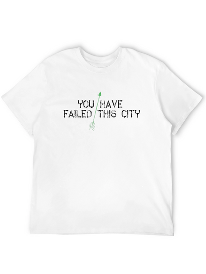 You Have Failed This City Arrow T-Shirt