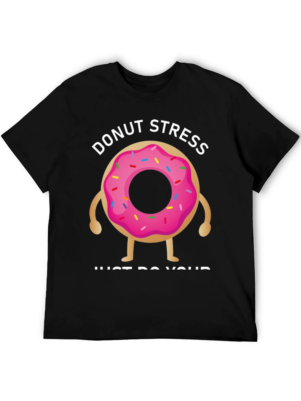 Donut Stress T-Shirt - Relax & Be Yourself!