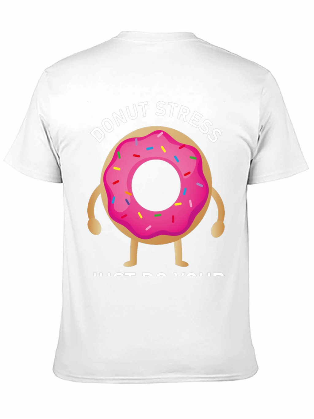 Donut Stress T-Shirt - Relax & Be Yourself!
