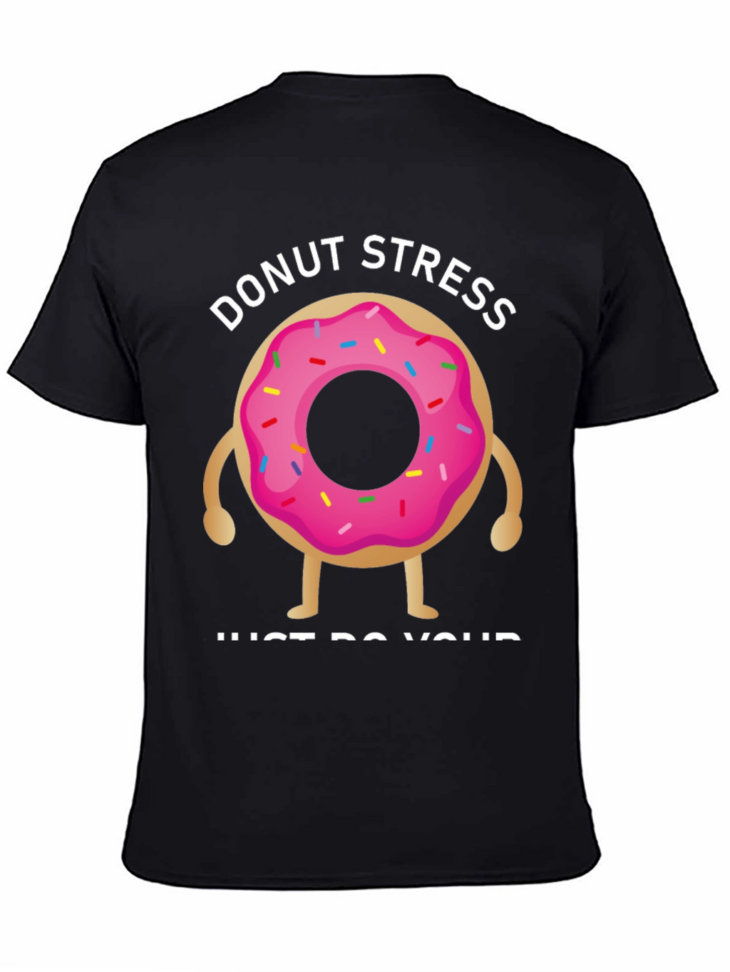 Donut Stress T-Shirt - Relax & Be Yourself!
