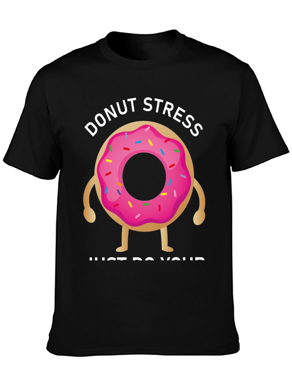 Donut Stress T-Shirt - Relax & Be Yourself!