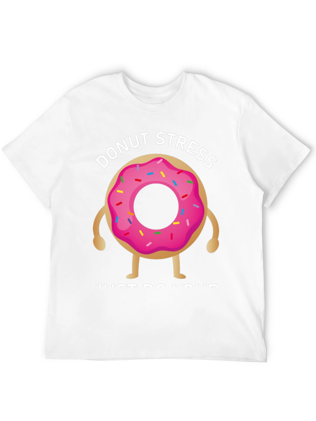 Donut Stress T-Shirt - Relax & Be Yourself!