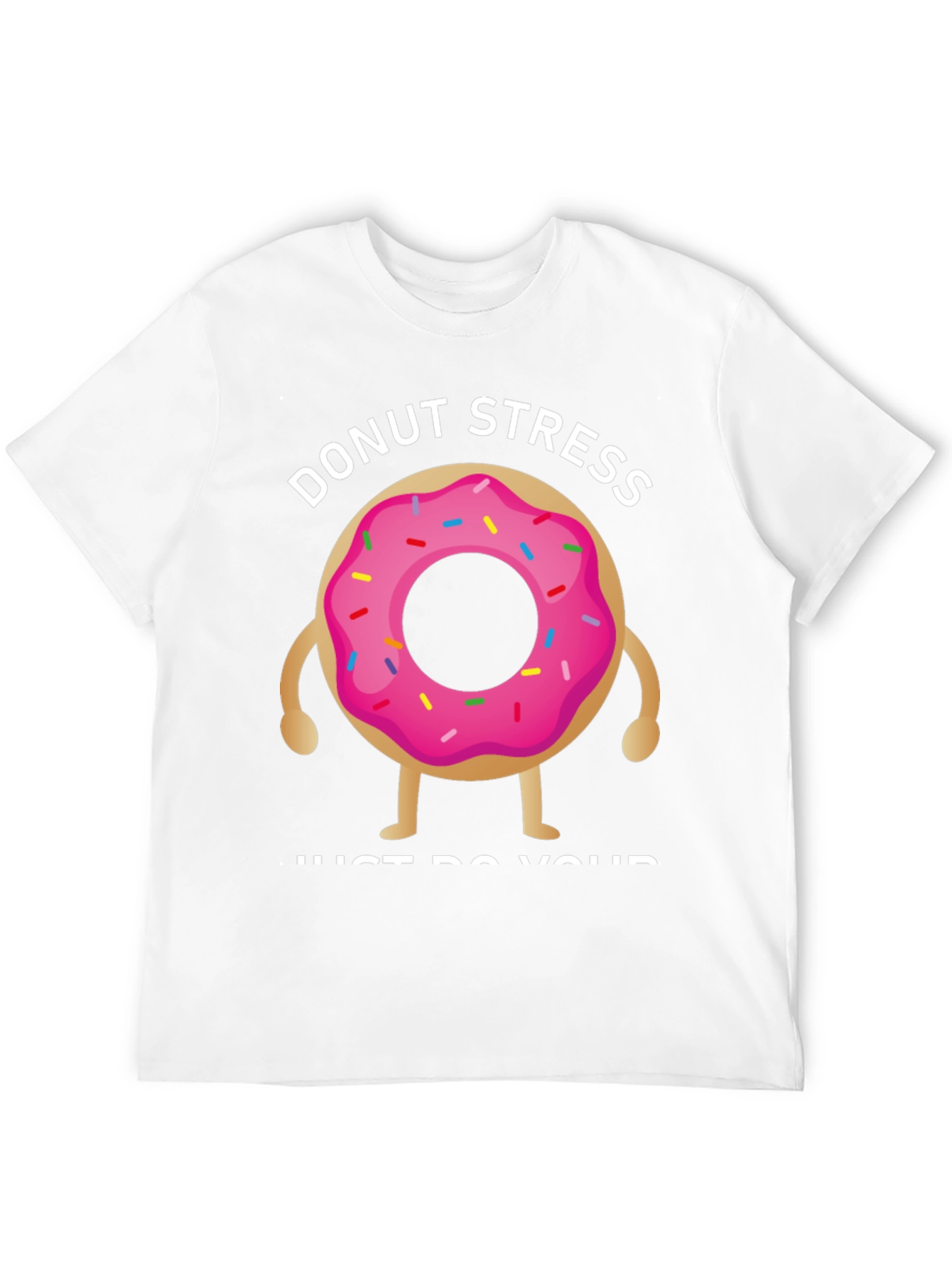 Donut Stress T-Shirt - Relax & Be Yourself!